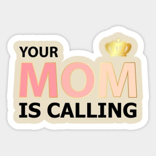 Your mom is calling Sticker